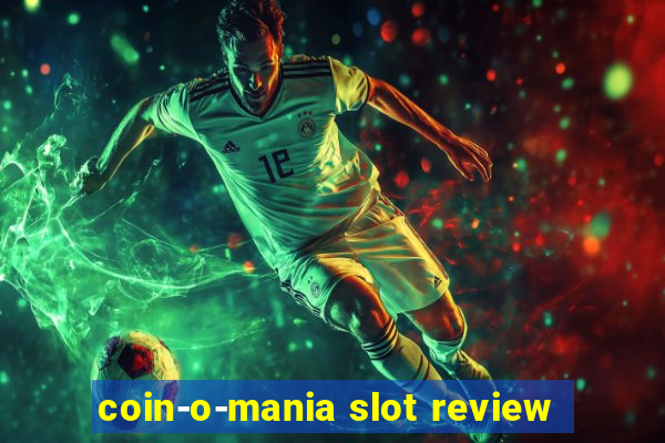 coin-o-mania slot review