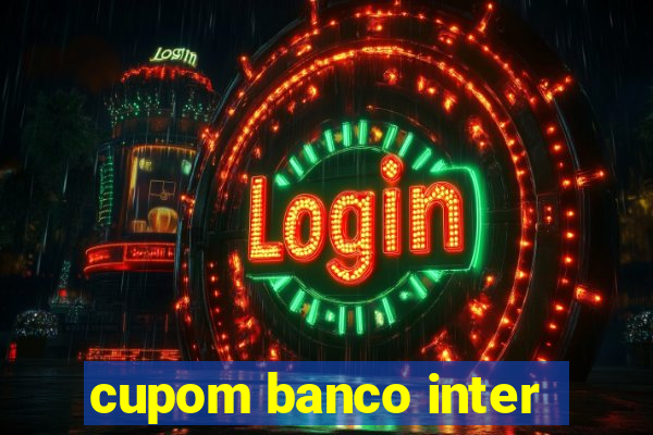 cupom banco inter