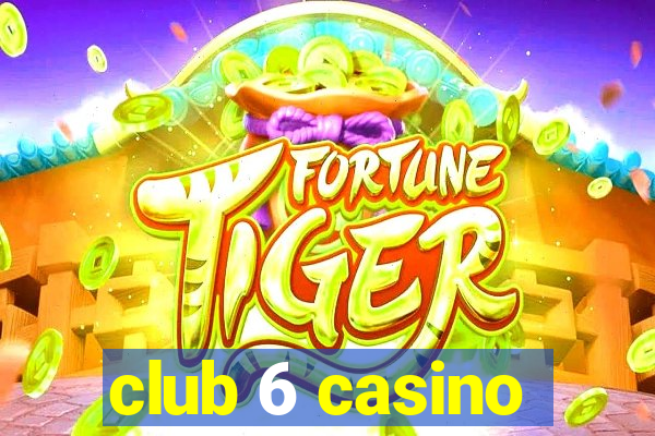 club 6 casino