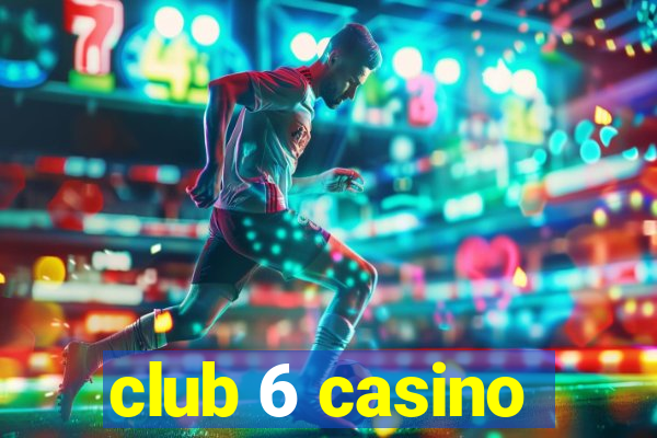 club 6 casino