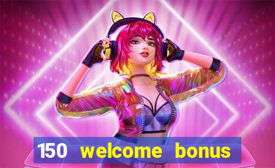 150 welcome bonus casino malaysia