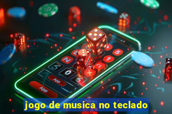 jogo de musica no teclado