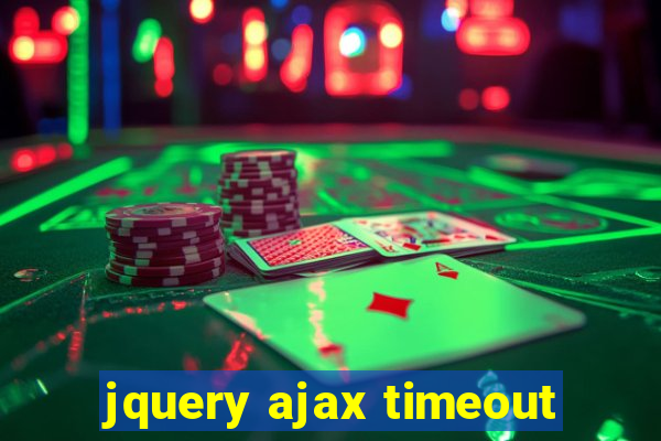 jquery ajax timeout