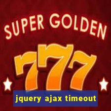 jquery ajax timeout