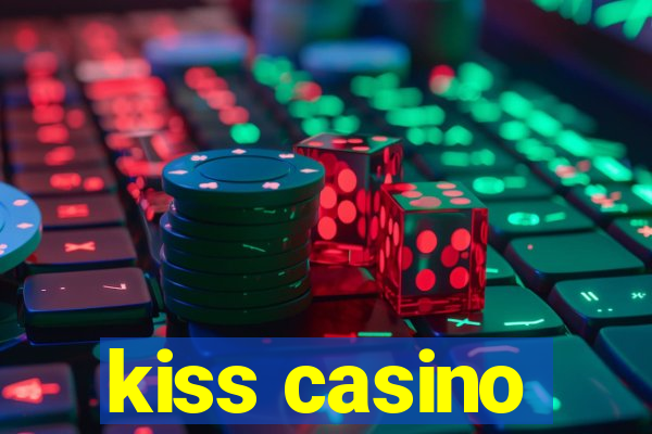 kiss casino