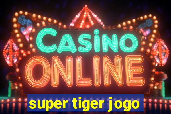 super tiger jogo