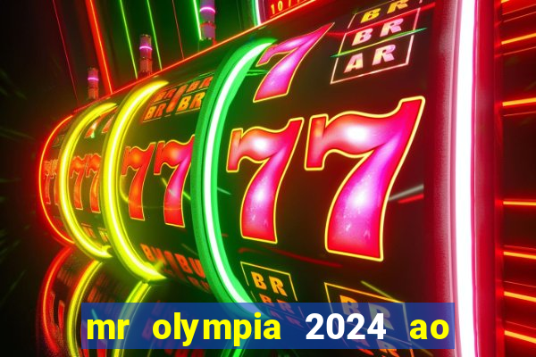 mr olympia 2024 ao vivo gratis