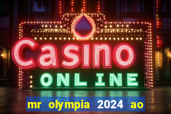 mr olympia 2024 ao vivo gratis