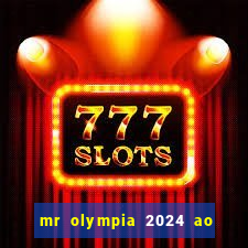 mr olympia 2024 ao vivo gratis