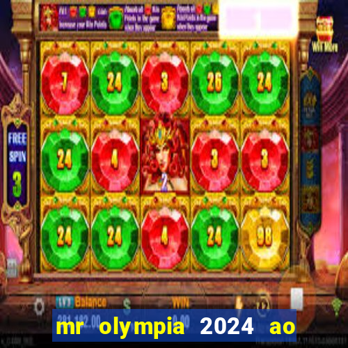 mr olympia 2024 ao vivo gratis