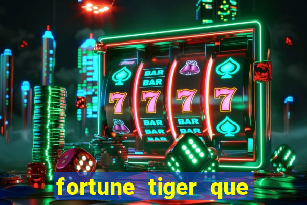 fortune tiger que mais paga