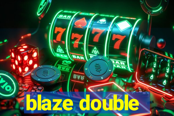 blaze double