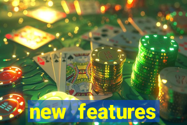 new features significado na bet365