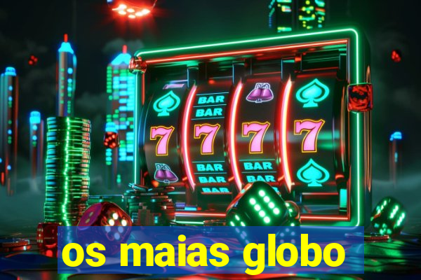 os maias globo