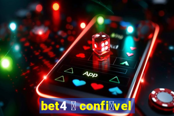 bet4 茅 confi谩vel