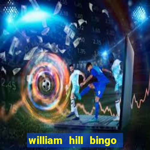 william hill bingo promotional code