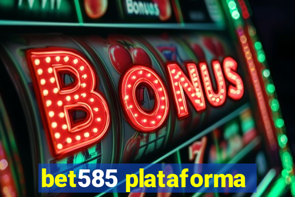 bet585 plataforma