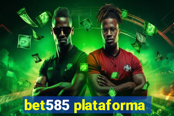 bet585 plataforma