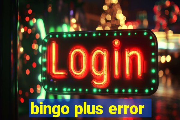 bingo plus error