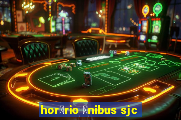 hor谩rio 么nibus sjc