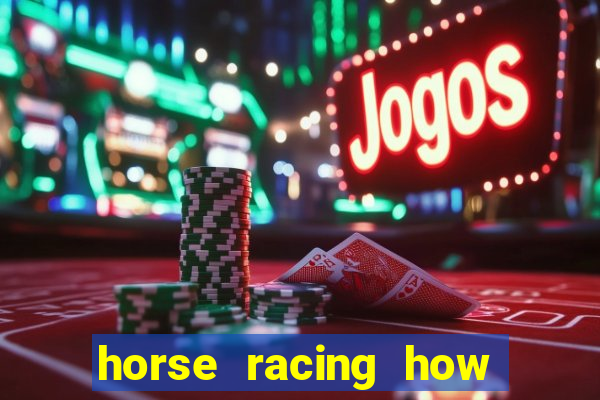 horse racing how to bet