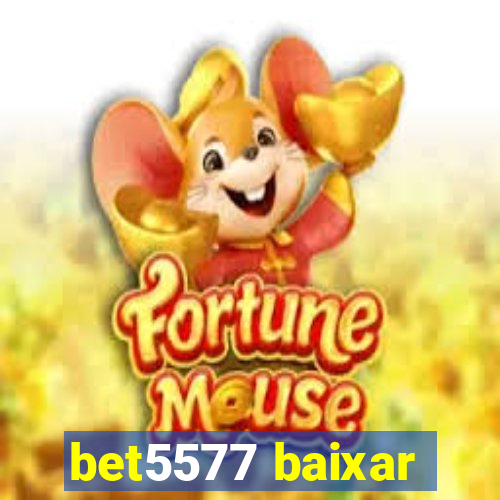 bet5577 baixar