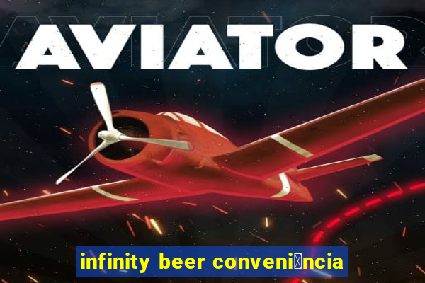 infinity beer conveni锚ncia