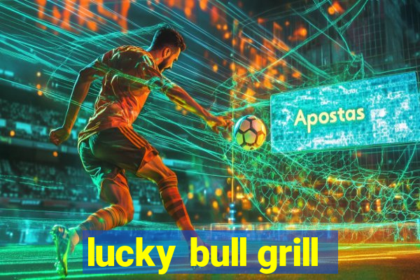 lucky bull grill