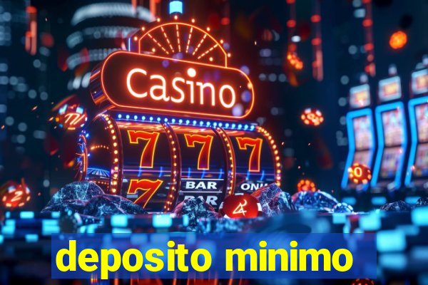 deposito minimo