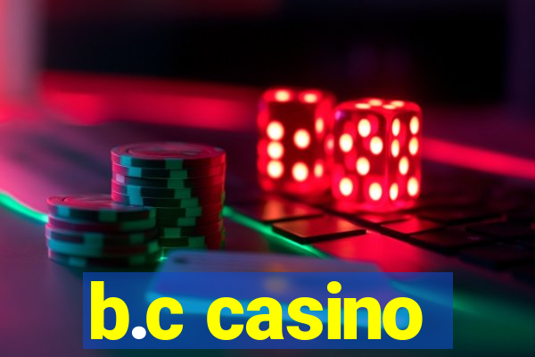 b.c casino