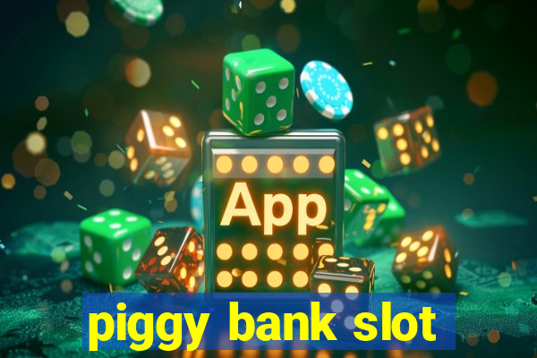 piggy bank slot