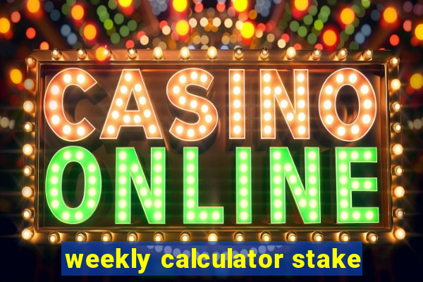 weekly calculator stake