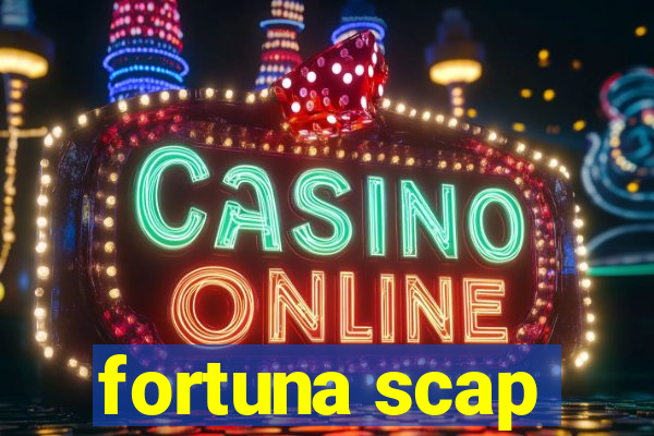 fortuna scap