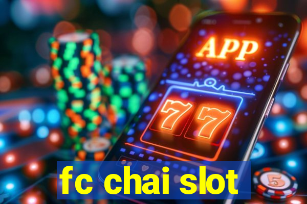 fc chai slot