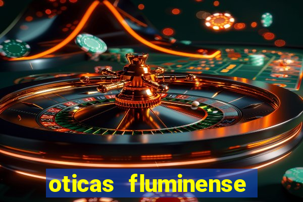 oticas fluminense 112 sul