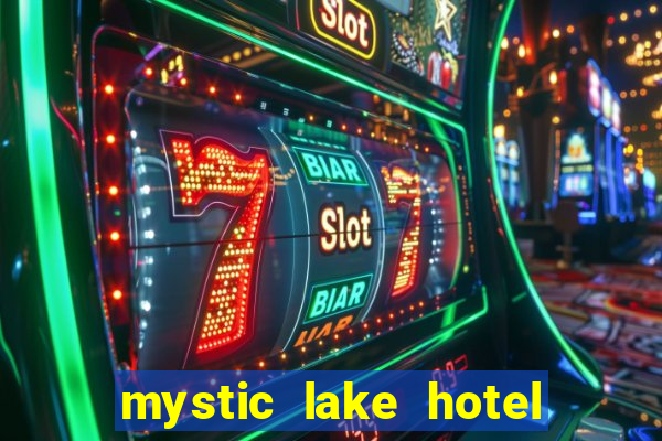 mystic lake hotel & casino