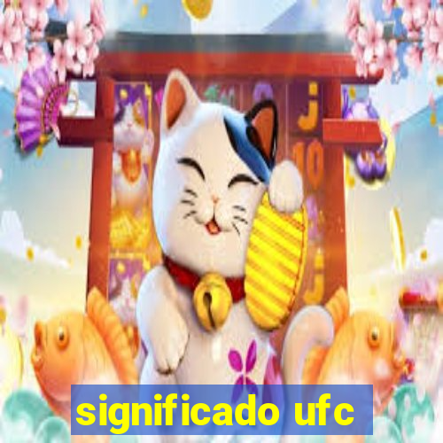 significado ufc