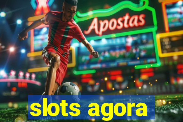 slots agora