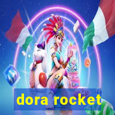 dora rocket