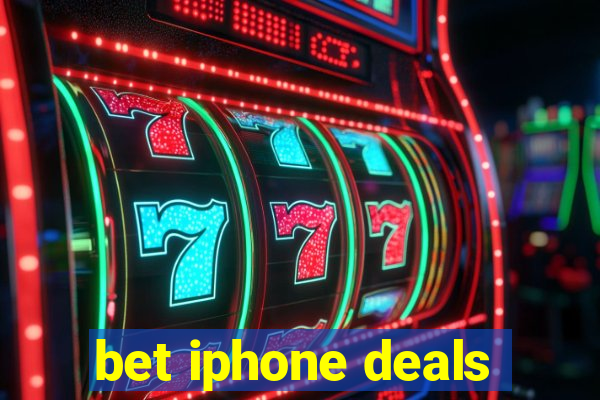 bet iphone deals