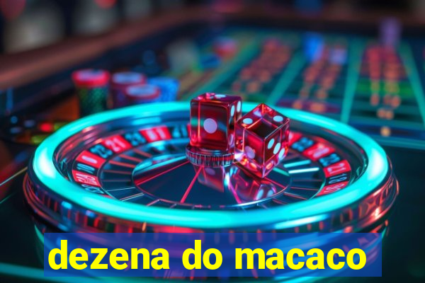 dezena do macaco