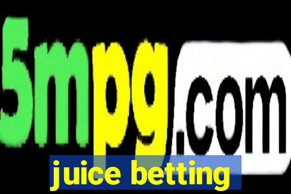 juice betting