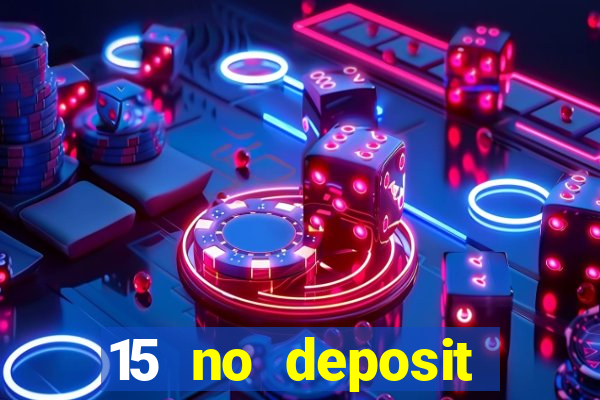 15 no deposit mobile casino