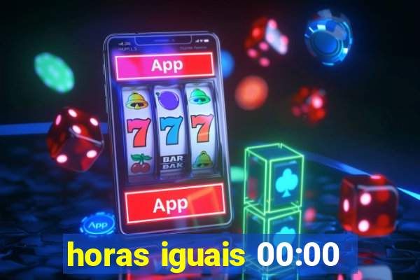 horas iguais 00:00