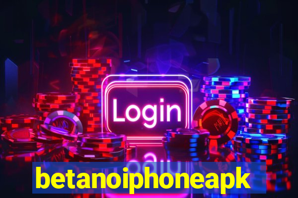 betanoiphoneapk