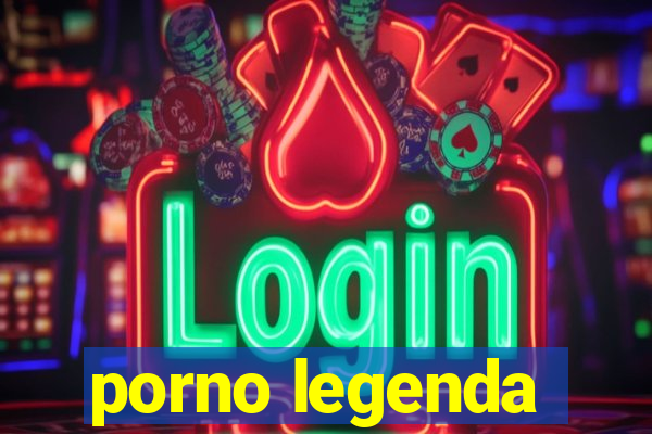 porno legenda