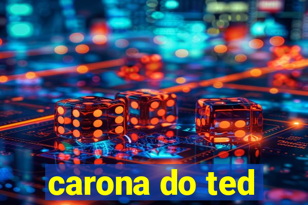 carona do ted