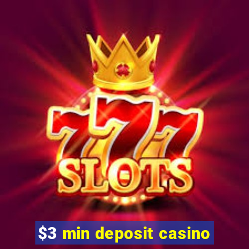 $3 min deposit casino