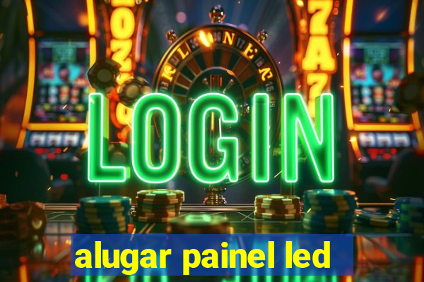 alugar painel led