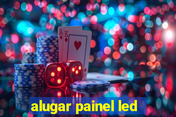 alugar painel led